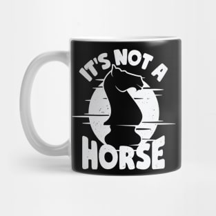 It's Not A Horse Chess Game Player Gift Mug